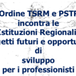 L’Ordine TSRM e PSTRP incontra le Istituzioni Regionali: progetti futuri e opportunità di sviluppo per i professionisti