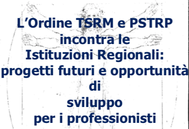 L’Ordine TSRM e PSTRP incontra le Istituzioni Regionali: progetti futuri e opportunità di sviluppo per i professionisti