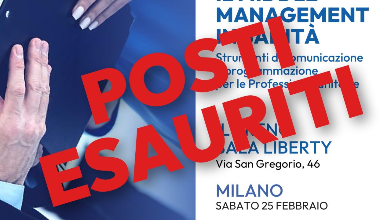 ISCRIZIONI CHIUSE PER ESAURIMENTO POSTI. APERTA LA LISTA D’ATTESA | Corso residenziale e accreditato ECM “Il middle management in Sanità. Strumenti di comunicazione e programmazione per le Professioni Sanitarie” – 8 crediti ECM